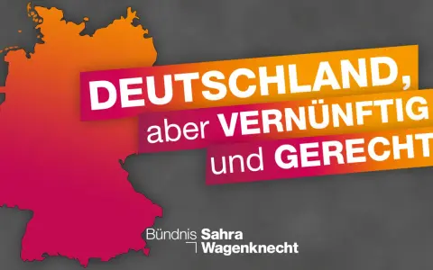 Deutschland, aber vernünftig und gerecht! Bündnis Sahra Wagenknecht steht für Modernität.